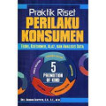 Praktik Riset Perilaku Konsumen : Teori, Kuesioner, Alat, dan Analisis Data