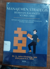 Image of Manajemen Strategis Berbasis Balanced Scorecard Implementasi dan Optimalisasi Kinerja Organisasi