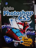 Adobe Photoshop CS5 : Seri Belajar Cepat